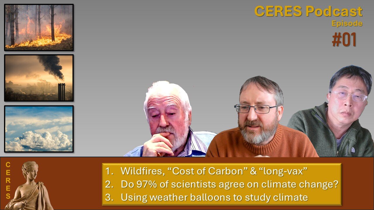 Wildfires to weather balloons; Debunking the “97% of scientists agree” myth | CERES Podcast Ep#01