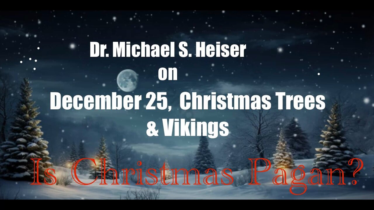 Dr. Michael S. Heiser on December 25, Christmas Trees & Vikings | Is Christmas Pagan?