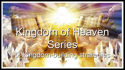 5. Kingdom of Heaven Series - "Kingdom building strategies"