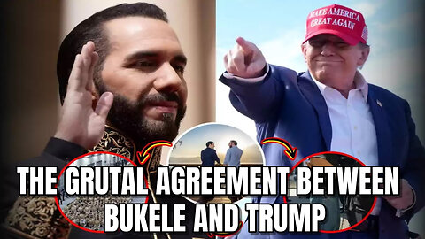 THE GRUTAL AGREEMENT BETWEEN BUKELE AND TRUMP