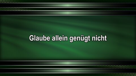 Glaube allein genügt nicht