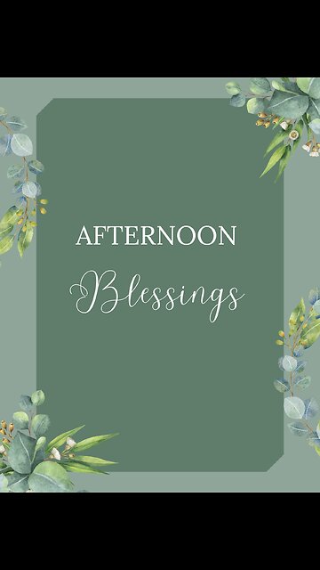 Afternoon Blessings
