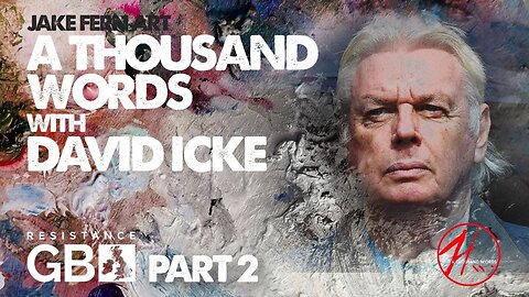 " A THOUSAND WORDS WITH DAVID ICKE - PART 2 : THE STORY SO FAR " - Jake Fern