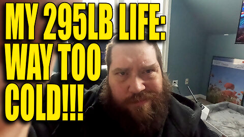 Way Too Cold To Workout! My 295lb Life Ep. 27