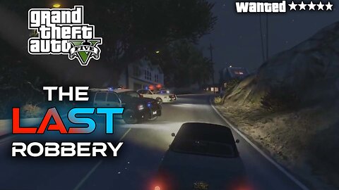 The Last Robbery with 5 stars - GTAV