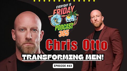 Mind, Body & Soul ~ Guest Chris Otto ~ Everyday Is Friday Podcast 365 ~ Host Matty B43