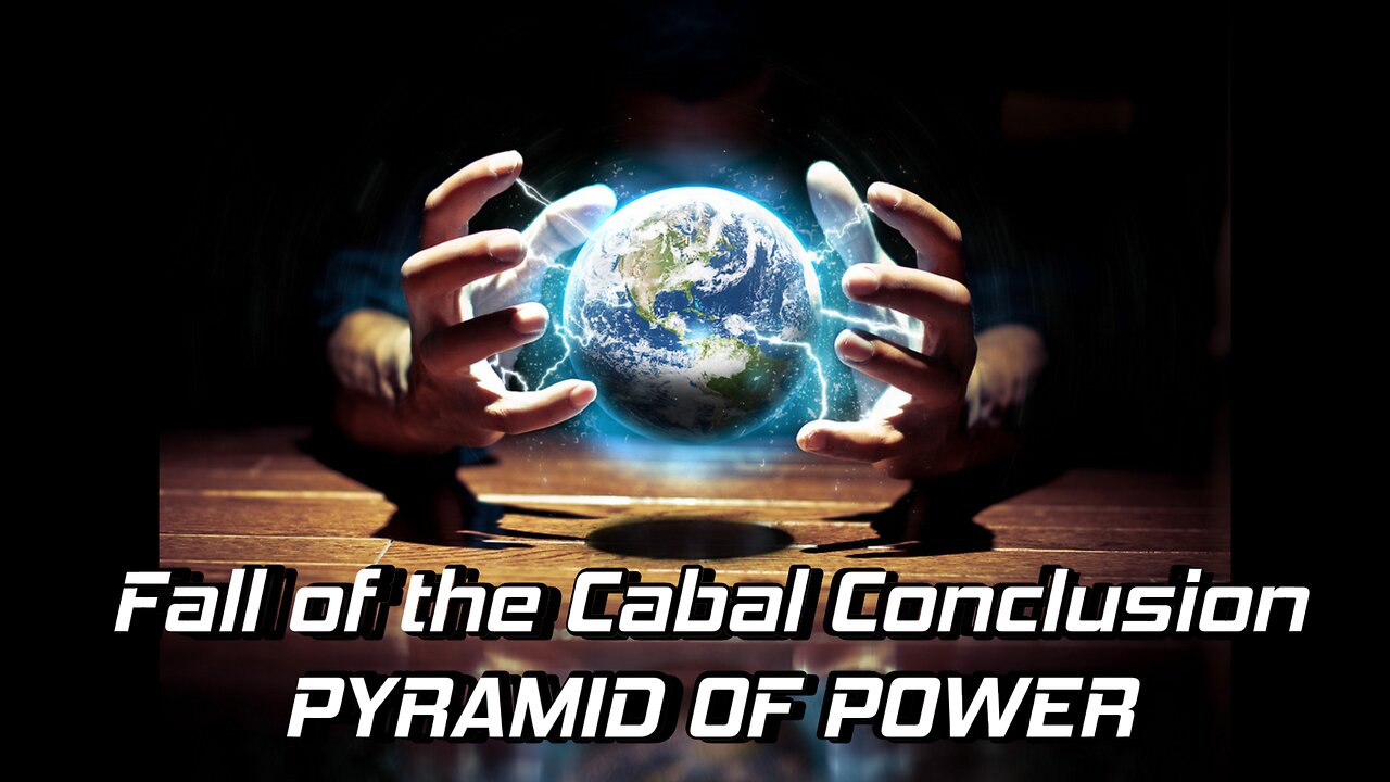 The Conclusion to the Fall of the Cabal - Part 1: The Pyramid of Power