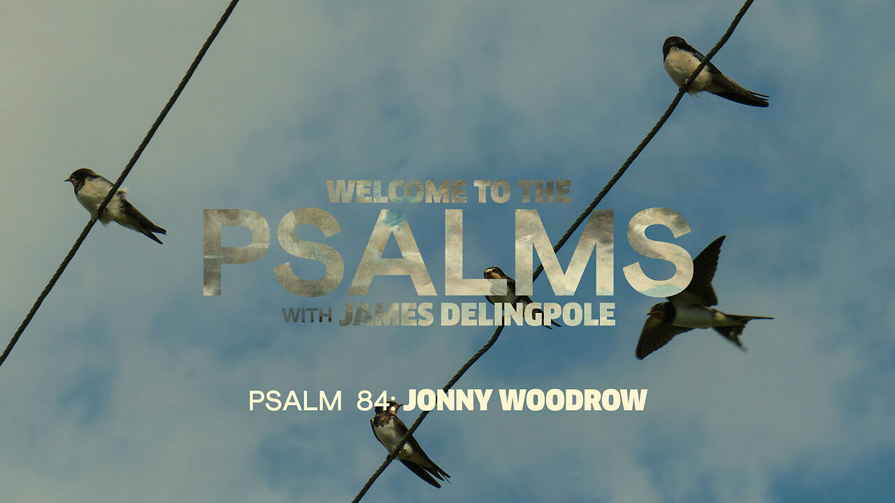 Psalm 84: Jonny Woodrow