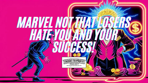 Marvel Not That Losers Hate You And Your Success!