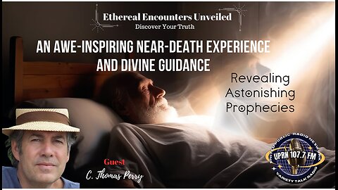 An Awe-Inspiring Near-Death Experience and Divine Guidance Revealing Astonishing Propheci