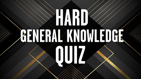 HARD General Knowledge Quiz