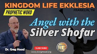 Dr. Greg Hood ⎮ PROPHETIC WORD - The Angel With The Silver Shofar