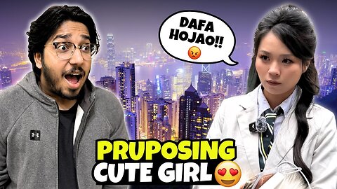 Hong Kong Mei Cute Girl Ko Propose Kar Diya 😍 | Gone Wrong 😨