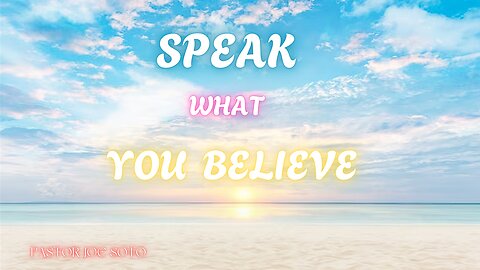 Speak What You Believe