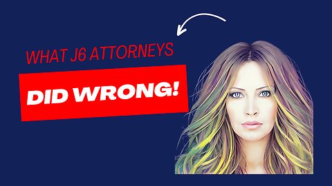 What J6 Attorneys Did Wrong