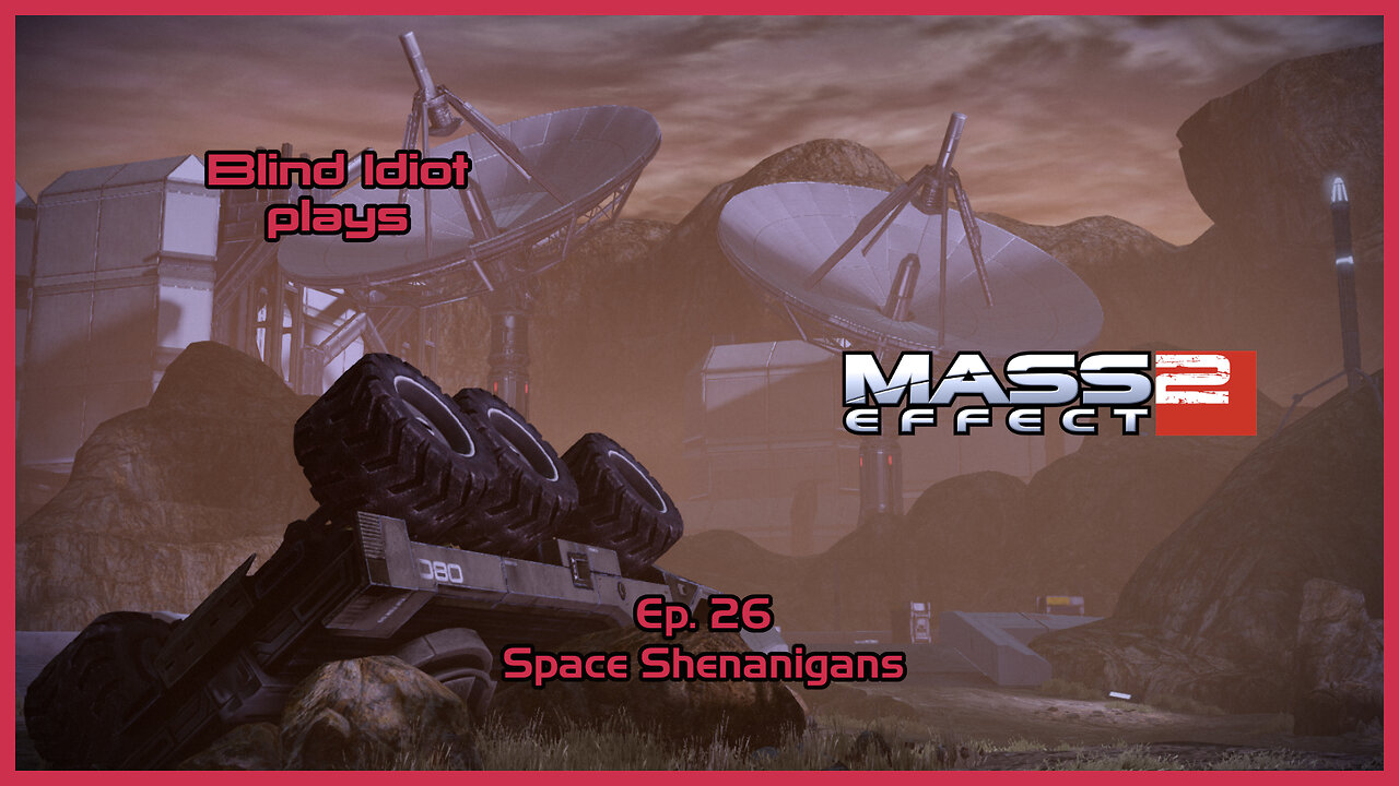 Blind Idiot plays - Mass Effect 2: LE | Ep. 26 - Space Shenanigans | Paragon | No Commentary | Mods