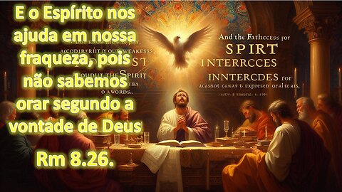 O ESPÍRITO , UM INTERRCESSOR EM NÓS. ROMANOS 8. 26, 27.