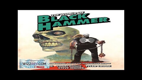 The World Of Black Hammer: Omnibus: Volume 4 Review