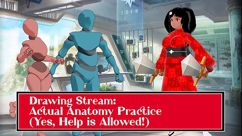 Drawing Stream [Part 1]: Anatomy Practices for Real This Time! (Help is Allowed)