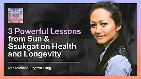 3 Powerful Lessons from Sun & Ssukgat on Health and Longevity