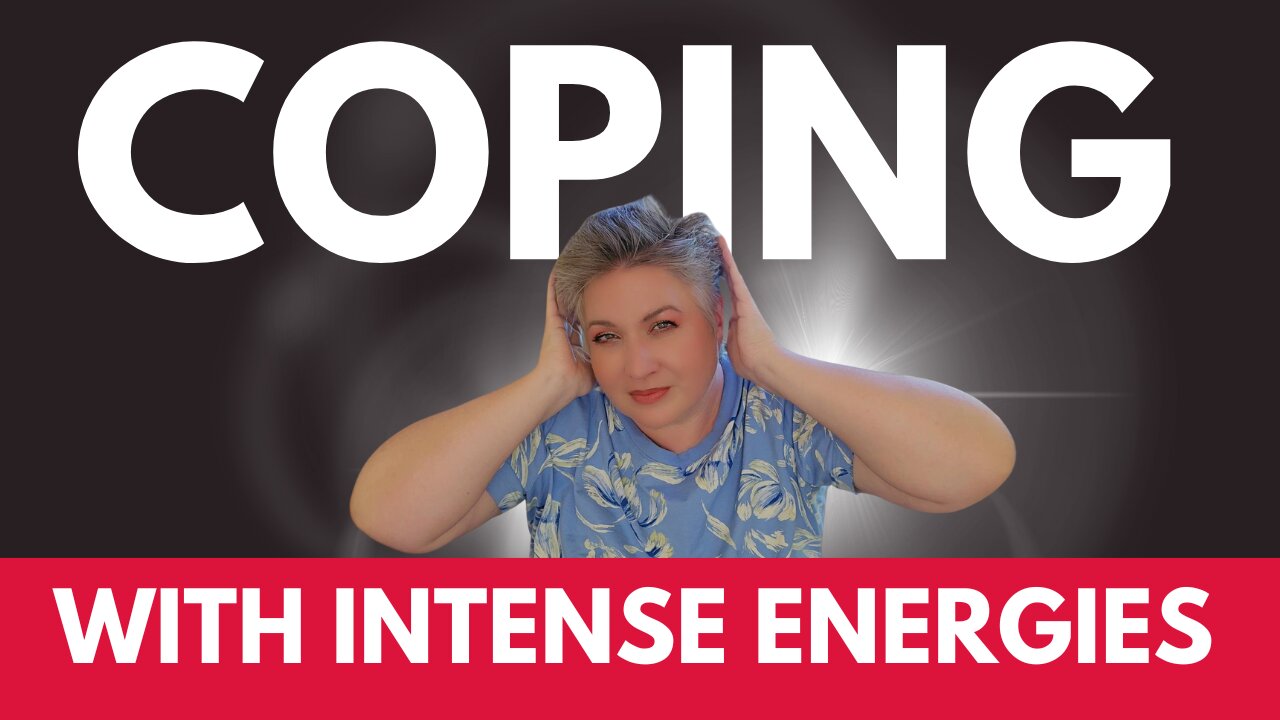 COPING WITH INTENSE ENERGIES (a why and how to guide in 7 steps)