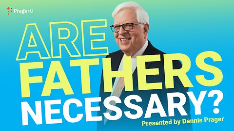 Are Fathers Necessary? | 5-Minute Videos | PragerU