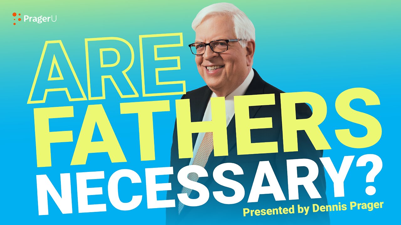 Are Fathers Necessary? | 5-Minute Videos | PragerU
