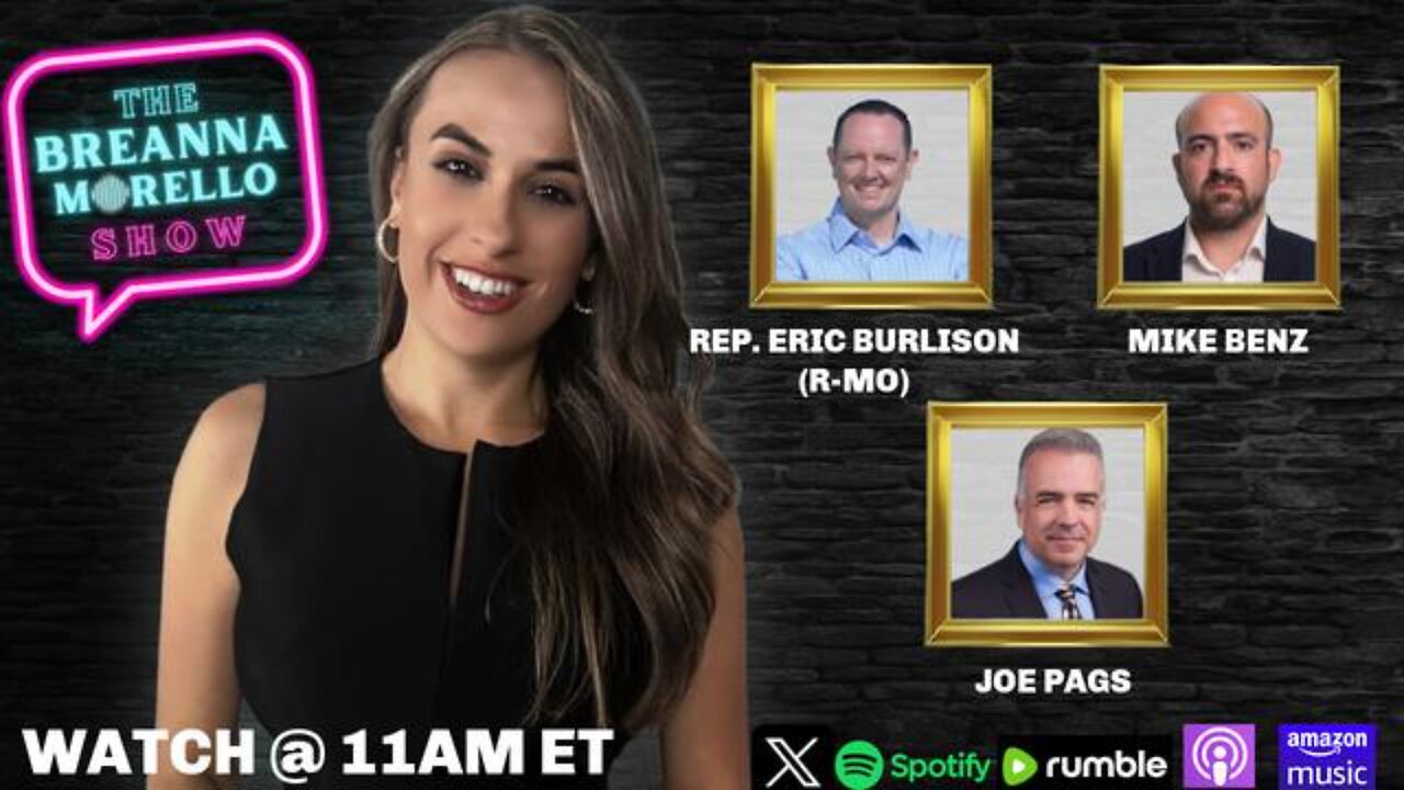 Mike Benz, Rep. Eric Burlison, Steve Baker, and MORE join The Breanna Morello Show