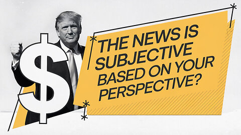 ✊🏿The News Is Subjective Based On Your Perspective!