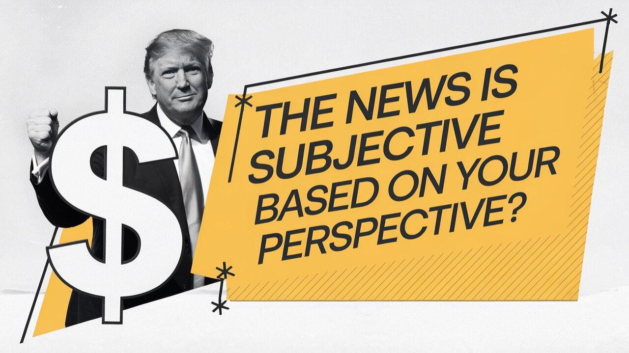 ✊🏿The News Is Subjective Based On Your Perspective!