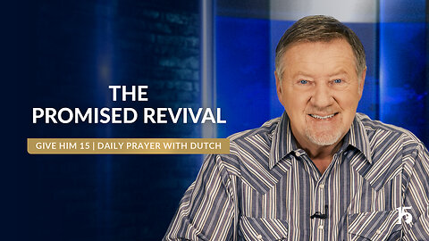 The Promised Revival | Give Him 15: Daily Prayer with Dutch | January 14, 2025