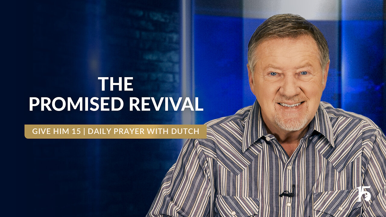 The Promised Revival | Give Him 15: Daily Prayer with Dutch | January 14, 2025