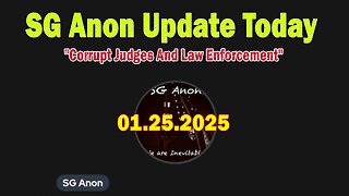 SG Anon & Hank Muntzer Update Today 1/25/25: "Corrupt Judges And Law Enforcement"