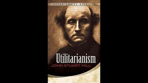 Utilitarianism by John Stuart Mill | Summary and Critique