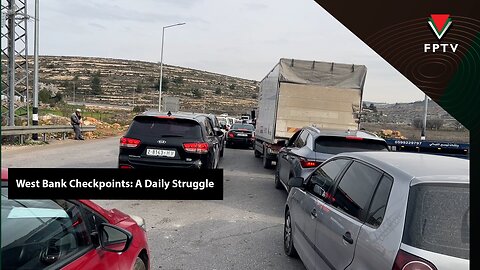 West Bank Checkpoints: A Daily Struggle