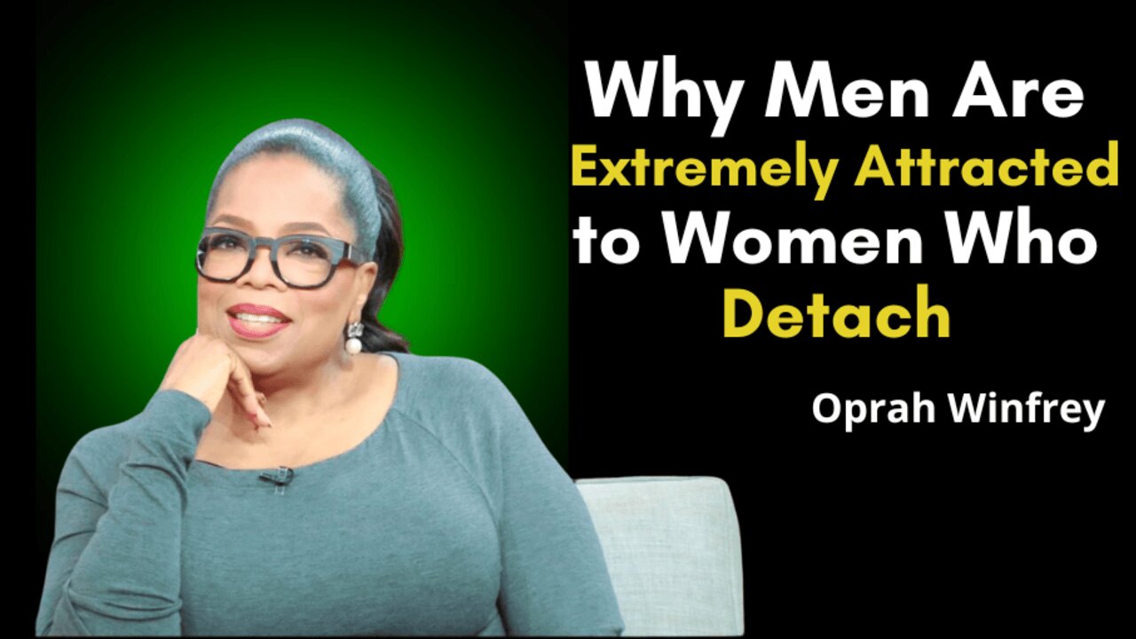 Why Men Are Extremely Attracted to Women Who Detach | Oprah Winfrey Motivational