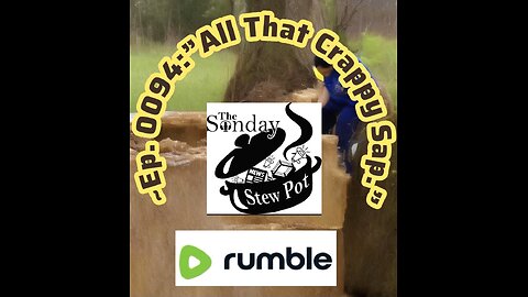 The Sunday Stew Pot episode 94 "All that Crappy Sap "