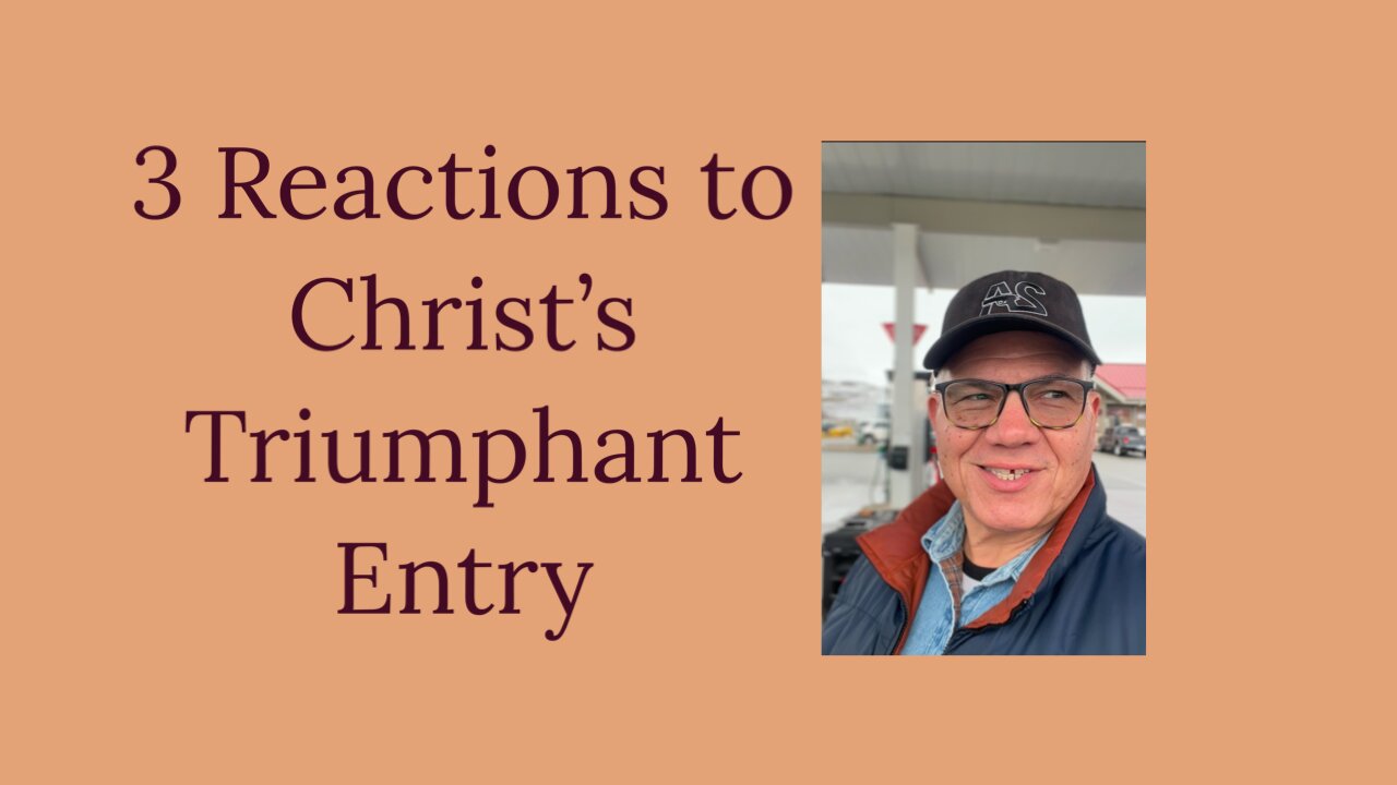 3 Reactions to Christ’s Triumphant Entry