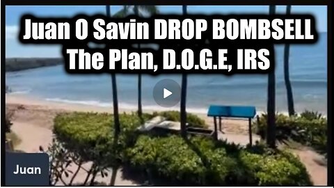 Juan O Savin DROP BOMBSHELL - The Plan, DOGE, IRS And The Banks