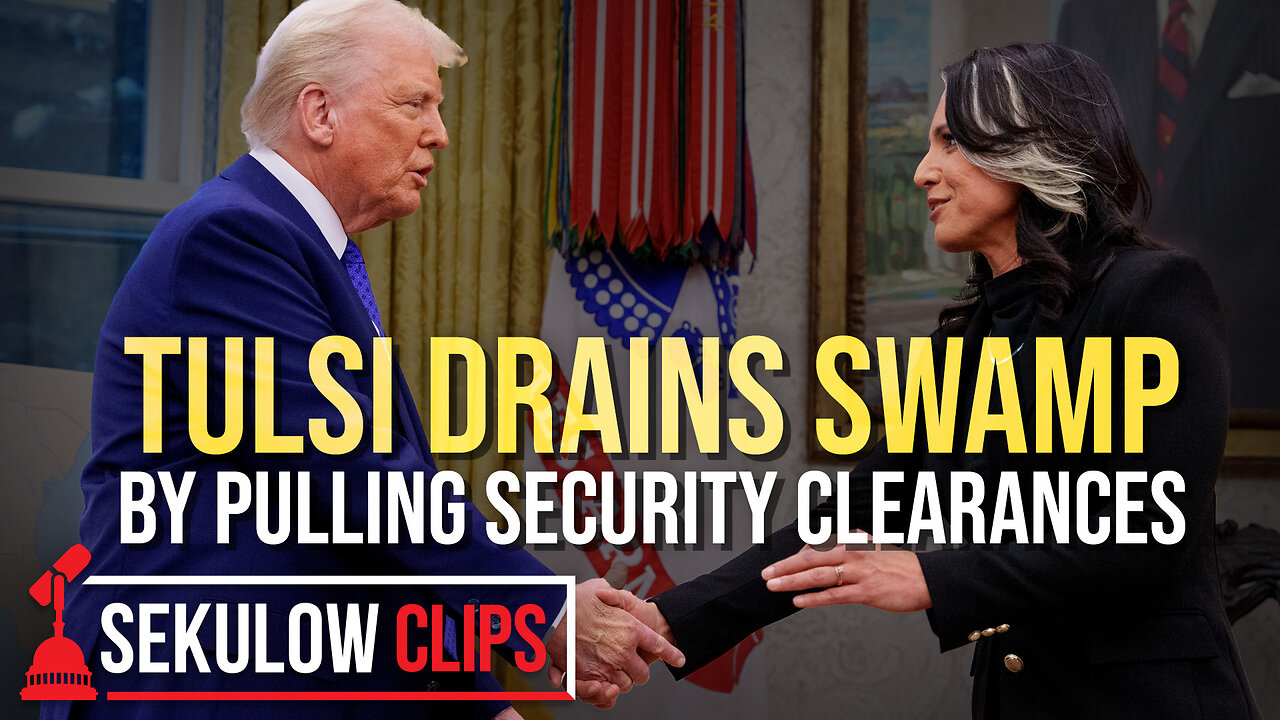 Tulsi Drains Swamp by Pulling Security Clearances