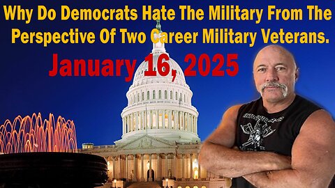 Why Do Democrats Hate The Military From The Perspective Of Two Career Military Veterans.