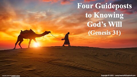 Four Guideposts to Knowing God’s Will (Genesis 31) – from www.HeartofAShepherd.com.