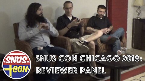 Snus Con 2018 (Chicago): Reviewer Panel