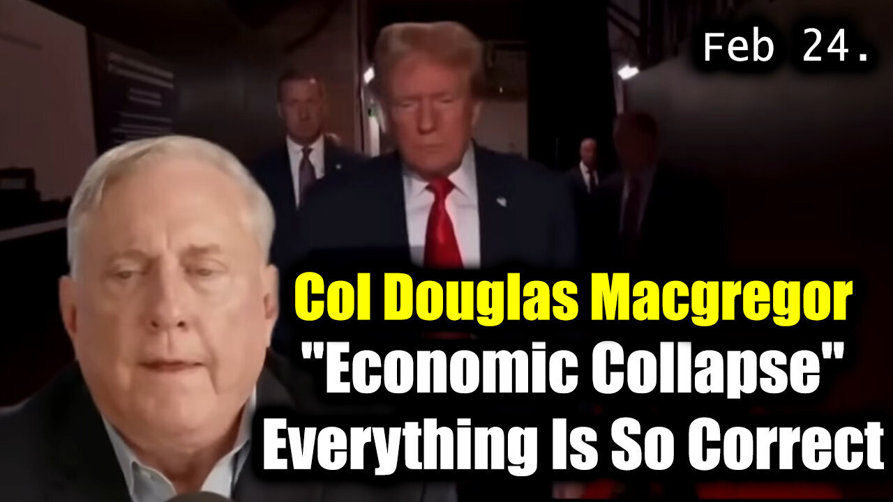 Col Douglas Macgregor Reveals "Economic Collapse" - Everything Is So Correct