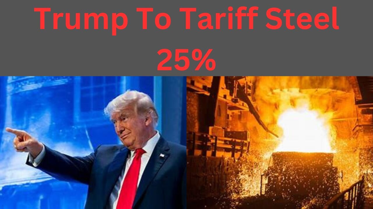 Trump To Tariff Steel & Aluminum