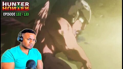 Hunter x Hunter Episode 132,133 REACTION!!!