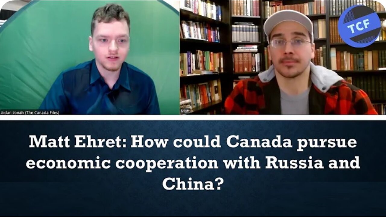 The Canada Files: How could Canada pursue economic cooperation with Russia and China W/Matt Ehret
