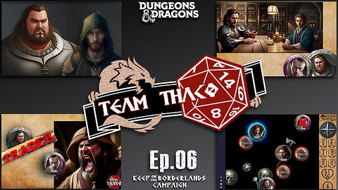 SHAKEDOWN CRUISE | D&D w. TeamTHAC0, Ep.06 of KeepOnTheBorderlands Campaign