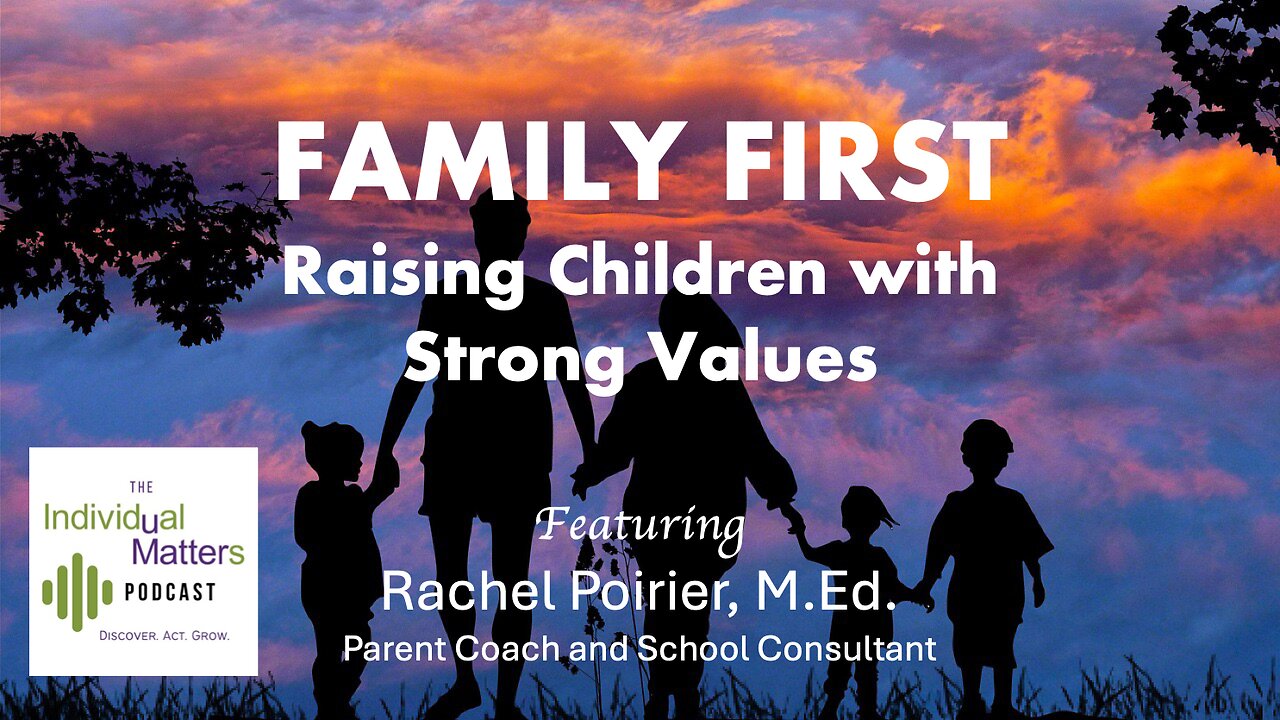 Family First: Raising Children with Strong Values (Rachel Poirier, M.Ed.)