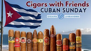 Cigars with Friends #14 - Cuban Sunday